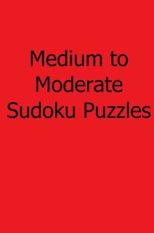 Cover of Medium to Moderate Sudoku Puzzles