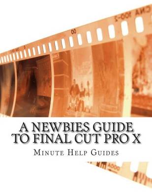 Book cover for A Newbies Guide to Final Cut Pro X