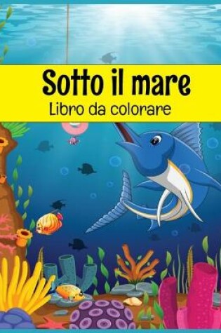 Cover of Sotto il mare Libro da colorare