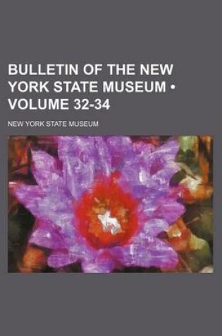 Cover of Bulletin of the New York State Museum (Volume 32-34)