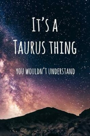 Cover of It's a Taurus Thing You Wouldn't Understand