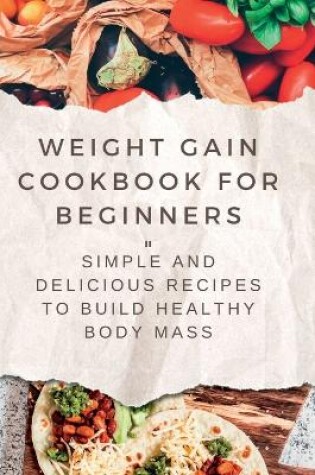 Cover of Weight Gain Cookbooks for Beginners