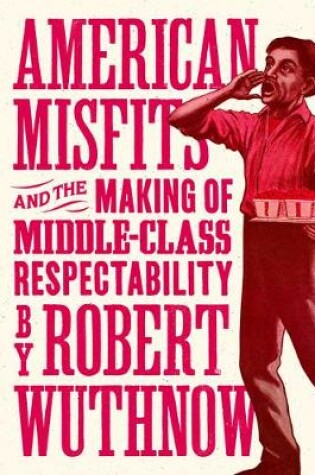 Cover of American Misfits and the Making of Middle-Class Respectability