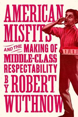 Book cover for American Misfits and the Making of Middle-Class Respectability