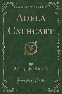 Book cover for Adela Cathcart (Classic Reprint)