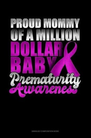 Cover of Proud Mommy Of A Million Dollar Baby Prematurity Awareness