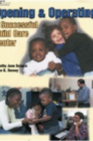 Cover of Opening & Operating A Successful Child Care Center