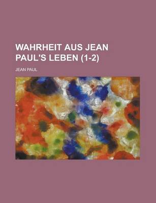 Book cover for Wahrheit Aus Jean Paul's Leben (1-2)