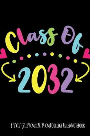 Cover of Class Of 2032 8.5"x11" (21.59 cm x 27.94 cm) College Ruled Notebook