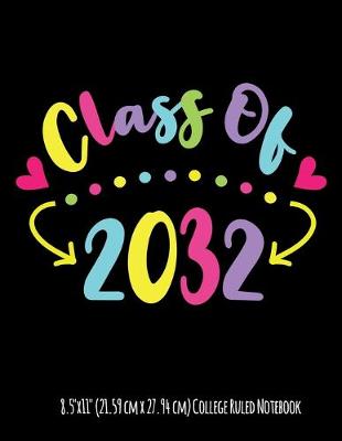 Book cover for Class Of 2032 8.5"x11" (21.59 cm x 27.94 cm) College Ruled Notebook