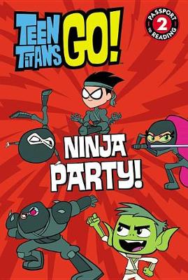 Book cover for Teen Titans Go! (Tm): Ninja Party!