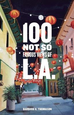 Book cover for 100 Not So Famous Views of L.A.
