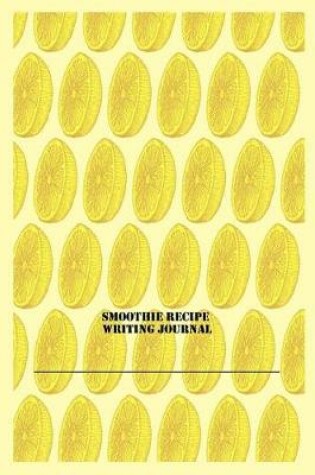 Cover of Smoothie Recipe Writing Journal