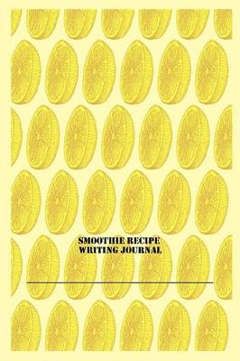 Book cover for Smoothie Recipe Writing Journal