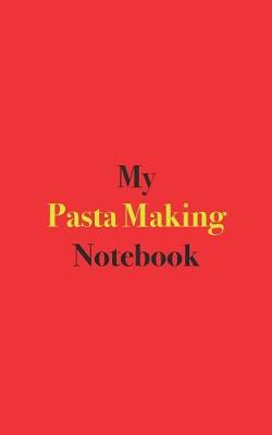 Book cover for My Pasta Making Notebook