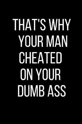 Book cover for That's Why Your Man Cheated On Your Dumb Ass