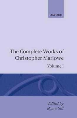 Cover of The Complete Works of Christopher Marlowe: Volume I: All Ovids Elegies, Lucans First Booke, Dido Queene of Carthage, Hero and Leander