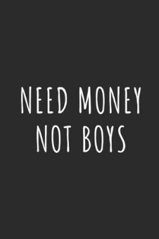 Cover of Need Money Not Boys