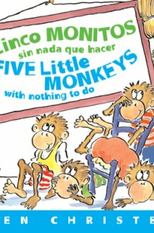 Cover of Cinco Monitos Sin Nada Que Hacer / Five Little Monkeys With Nothing to Do