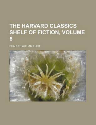 Book cover for The Harvard Classics Shelf of Fiction, Volume 6 (Volume 6)