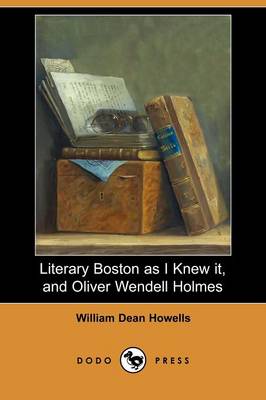 Book cover for Literary Boston as I Knew It, and Oliver Wendell Holmes (Dodo Press)