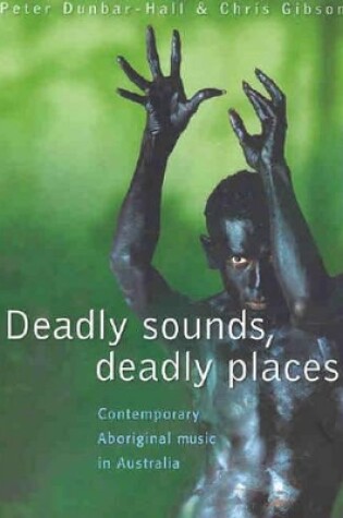 Cover of Deadly Sounds, Deadly Places