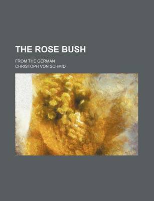 Book cover for The Rose Bush; From the German