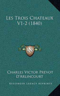 Book cover for Les Trois Chateaux V1-2 (1840)