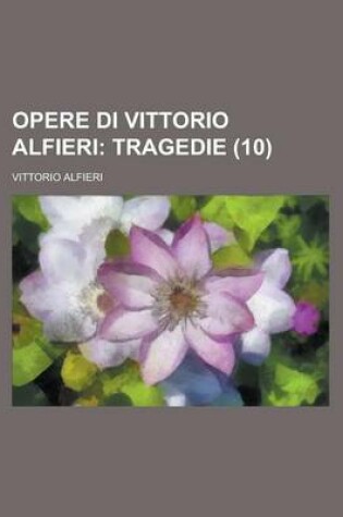 Cover of Opere Di Vittorio Alfieri (10)