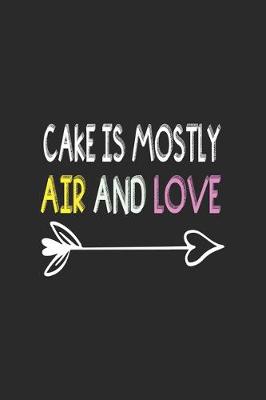 Book cover for Cake Is Mostly Air And Love