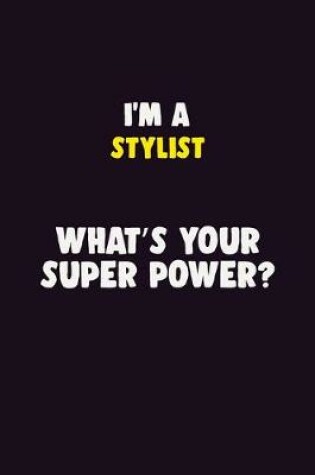 Cover of I'M A Stylist, What's Your Super Power?