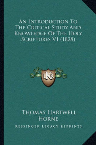 Cover of An Introduction to the Critical Study and Knowledge of the Holy Scriptures V1 (1828)