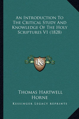 Book cover for An Introduction to the Critical Study and Knowledge of the Holy Scriptures V1 (1828)