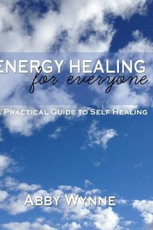 Cover of Energy Healing for Everyone. A Practical Guide for Self-Healing.