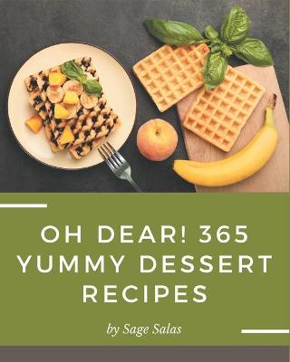 Book cover for Oh Dear! 365 Yummy Dessert Recipes