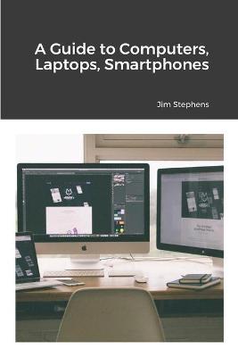 Book cover for A Guide to Computers, Laptops, Smartphones
