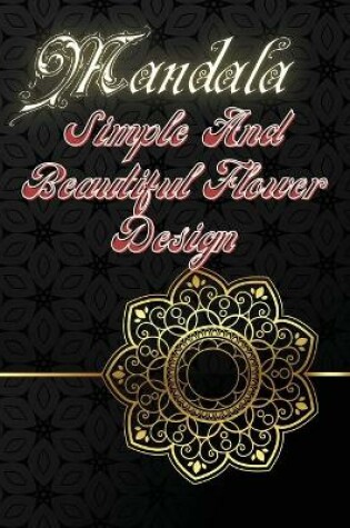 Cover of Mandala Simple And Beautiful Flower Design