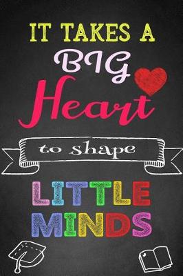 Book cover for It Takes a Big Heart to Shape Little Minds