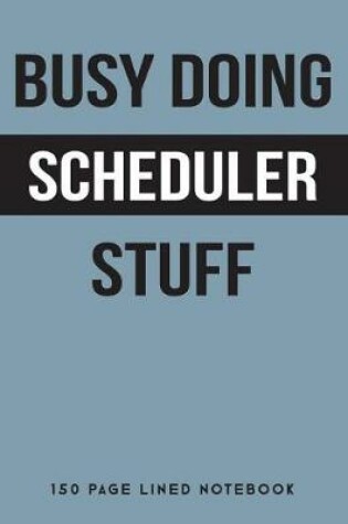 Cover of Busy Doing Scheduler Stuff