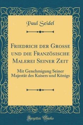Cover of Friedrich Der Grosse Und Die Franzoesische Malerei Seiner Zeit