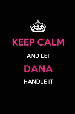 Book cover for Keep Calm and Let Dana Handle It