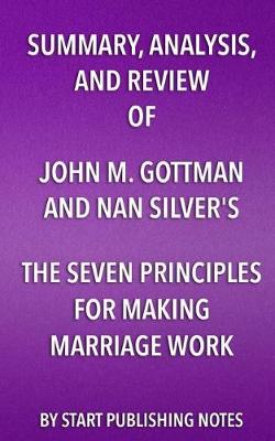 Book cover for Summary, Analysis, and Review of John M. Gottman and Nan Silver's The Seven Principles for Making Marriage Work