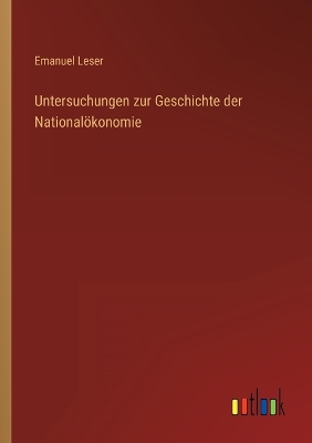 Book cover for Untersuchungen zur Geschichte der Nationalökonomie