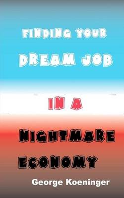 Book cover for Finding Your Dream Job in a Nightmare Economy