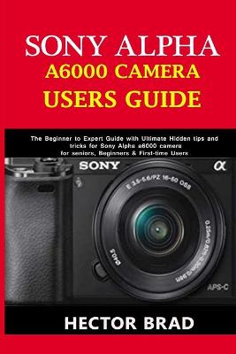 Book cover for Sony Alpha A6000 Camera Users Guide