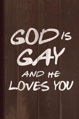 Book cover for God Is Gay and He Loves You Journal Notebook