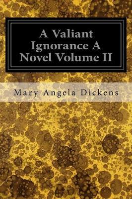 Book cover for A Valiant Ignorance A Novel Volume II