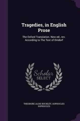 Cover of Tragedies, in English Prose