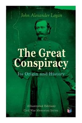 Book cover for The Great Conspiracy: Its Origin and History (Illustrated Edition)