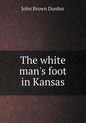 Book cover for The white man's foot in Kansas